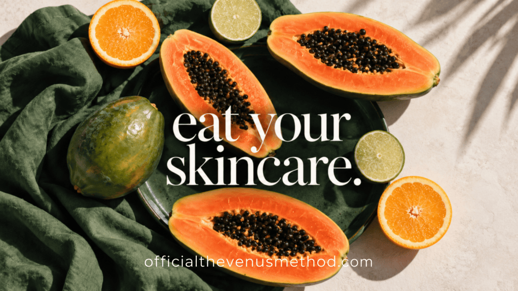 Papaya and citrus fruits with Eat Your Skincare title and officialthevenusmethod.com